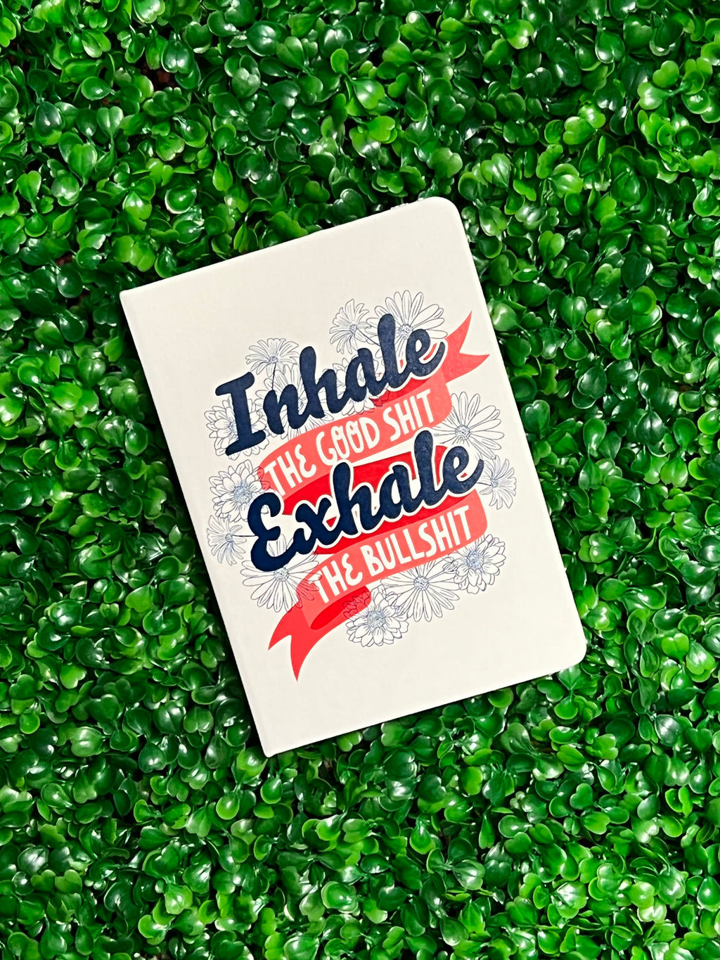 Inhale the Good Sh*t Journal